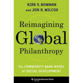 Reimagining Global Philanthropy: The Community Bank Model of Social Development
