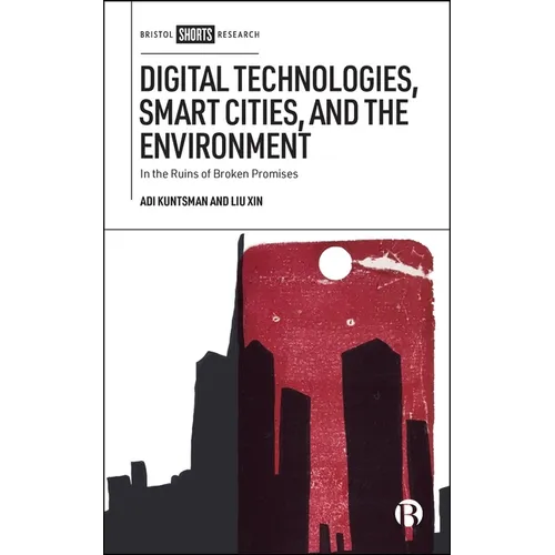 Digital Technologies, Smart Cities, and the Environment: In the Ruins of Broken Promises