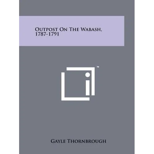 Outpost On The Wabash, 1787-1791