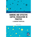 Banking and Effective Capital Regulation in Practice: A Leadership Perspective