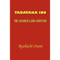 Tadataka Ino: The Japanese Land-Surveyor
