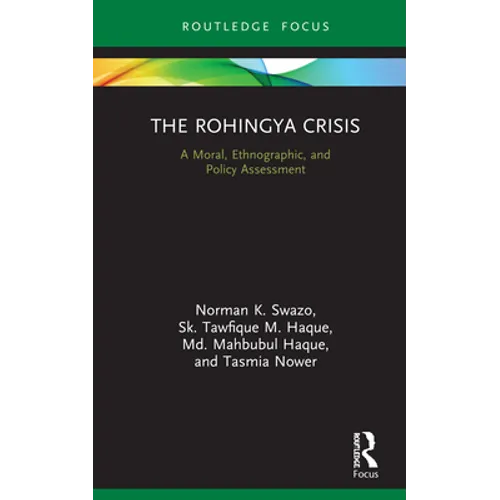 The Rohingya Crisis: A Moral, Ethnographic, and Policy Assessment