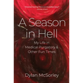 A Season in Hell: My Life in Medical Purgatory and Other Fun Times