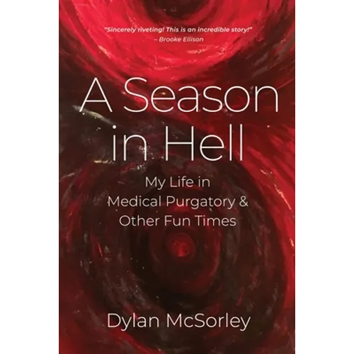 A Season in Hell: My Life in Medical Purgatory and Other Fun Times