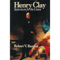 Henry Clay: Statesman for the Union