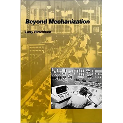 Beyond Mechanization: Work and Technology in a Postindustrial Age