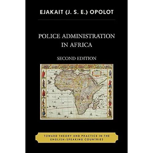 Police Administration in Africa: Toward Theory and Practice in the English-Speaking Countries