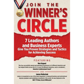 Join The Winner's Circle!: 7 Leading Authors and Business Experts Give You Proven Strategies and Tactics for Achieving Success