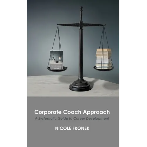 Corporate Coach Approach: A Systematic Guide to Career Development