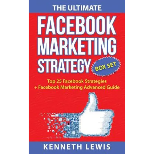 The Ultimate Facebook Marketing Strategy Guide: Top 25 Facebook Marketing Tips + Facebook Marketing Advanced Techniques