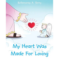 My Heart Was Made For Loving