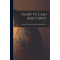 Usury Vs. Cash And Christ