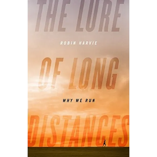 The Lure of Long Distances: Why We Run