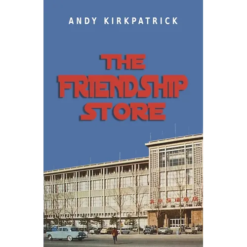 The Friendship Store: A Memoir of 1970s China