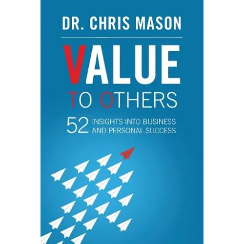Value To Others: 52 insights into business and personal success