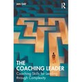 The Coaching Leader: Coaching Skills for Leading through Complexity