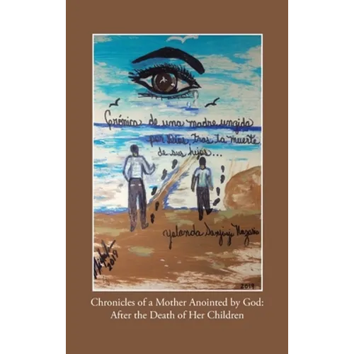 Chronicles of a Mother Anointed by God: After the Death of Her Children