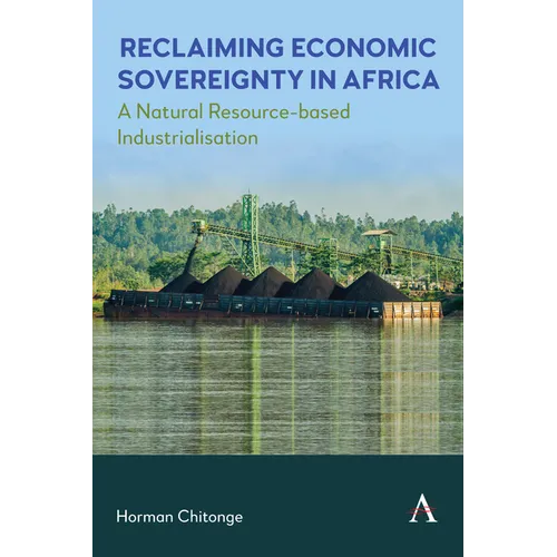 Reclaiming Economic Sovereignty in Africa: A Natural Resource-Based Industrialisation Perspective