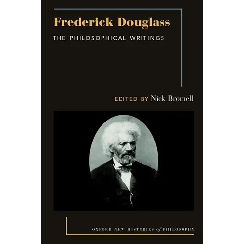 Frederick Douglass: The Philosophical Writings