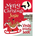 Merry Christmas Josie - Xmas Activity Book: (Personalized Children's Activity Book)