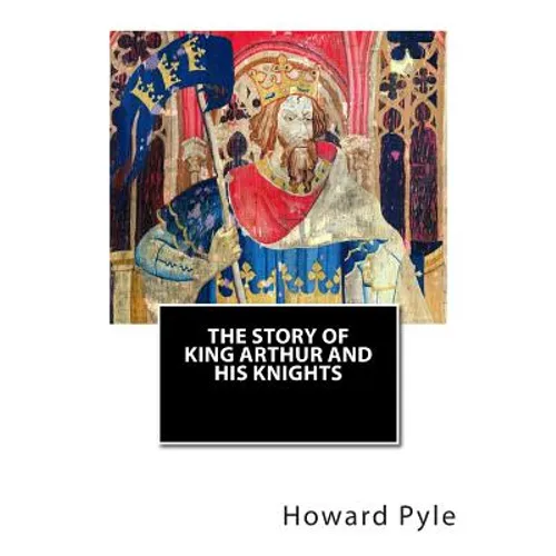 The Story of King Arthur and His Knights