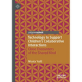 Technology to Support Children's Collaborative Interactions: Close Encounters of the Shared Kind