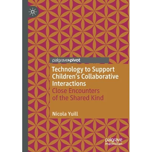 Technology to Support Children's Collaborative Interactions: Close Encounters of the Shared Kind
