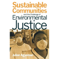 Sustainable Communities and the Challenge of Environmental Justice
