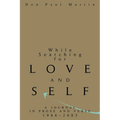 While Searching for Love and Self: A Journal in Prose and Verse 1986-2003