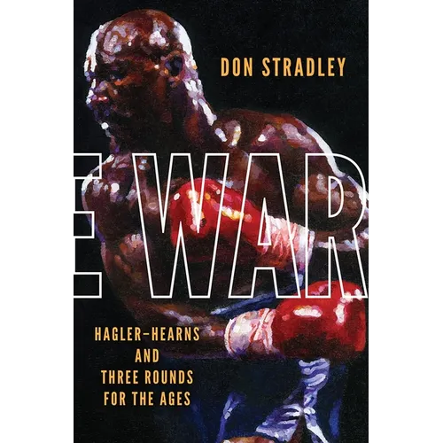 The War: Hagler-Hearns and Three Rounds for the Ages