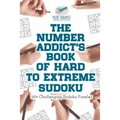 The Number Addict's Book of Hard to Extreme Sudoku 200+ Challenging Sudoku Puzzles