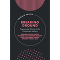 Breaking Ground: Empowering Women in the Construction Industry