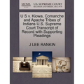 U S V. Kiowa, Comanche and Apache Tribes of Indians U.S. Supreme Court Transcript of Record with Supporting Pleadings