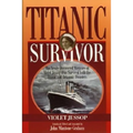 Titanic Survivor: The Newly Discovered Memoirs of Violet Jessop who Survived Both the Titanic and Britannic Disasters
