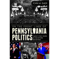 On the Front Lines of Pennsylvania Politics: Twenty-Five Years of Keystone Reporting