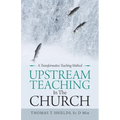 Upstream Teaching in the Church: A Transformative Teaching Method