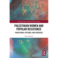 Palestinian Women and Popular Resistance: Perceptions, Attitudes, and Strategies