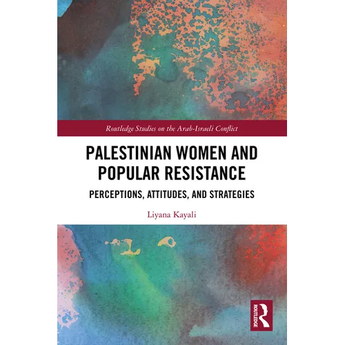 Palestinian Women and Popular Resistance: Perceptions, Attitudes, and Strategies