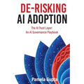 De-Risking AI Adoption: The AI Trust Layer: An AI Governance Playbook