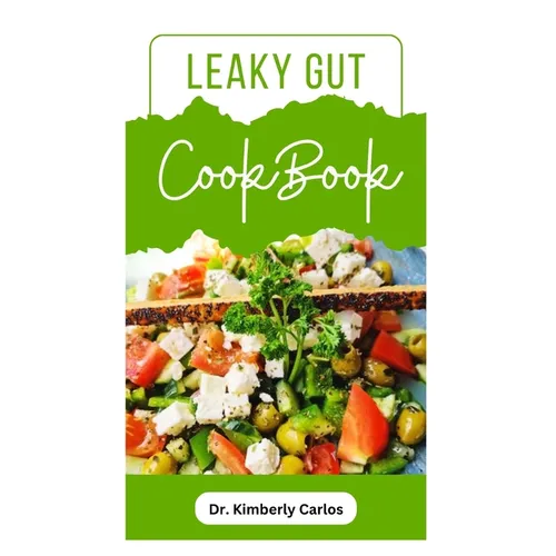 Leaky Gut Cookbook: Specially Selected Recipes for Healing Your Gut and Improving Digestive Health