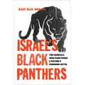 Israel's Black Panthers: The Radicals Who Punctured a Nation's Founding Myth