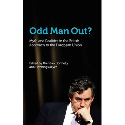 Odd Man Out? Myth and Realities in the British Approach to the European Union