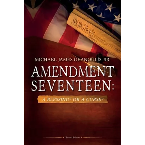 Amendment Seventeen: A Blessing? Or a Curse?