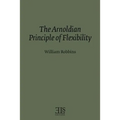 The Arnoldian Principle of Flexibility