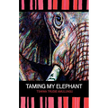 Taming My Elephant