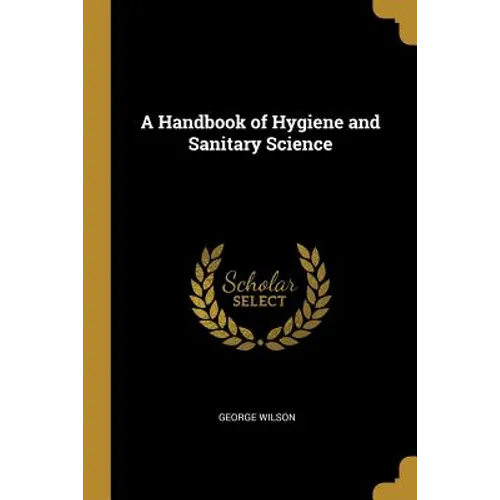 A Handbook of Hygiene and Sanitary Science