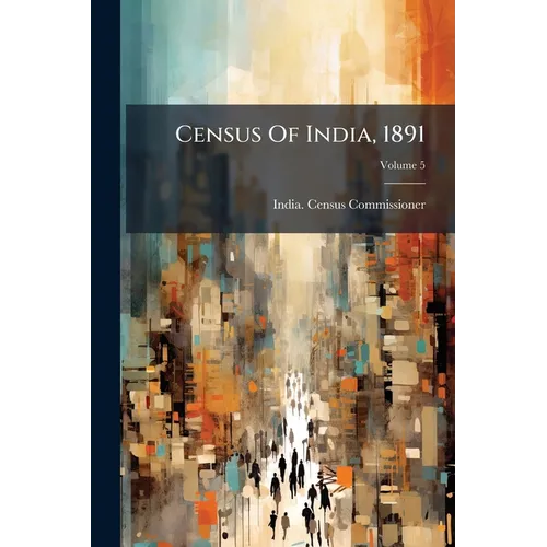 Census Of India, 1891; Volume 5