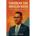 Caribbean Son, American Mayor: How a Dominican Kid Became an American Mayor