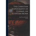 The Christian Topography of Cosmas, an Egyptian Monk