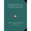 Meskwakia And The Meskwaki People, Tama County, Iowa (1906)